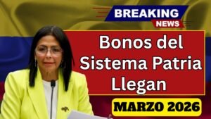 Bonos del Sistema Patria Llegan en Marzo 2026: Consulta si Eres Beneficiario