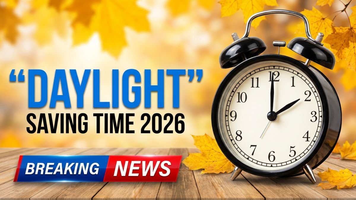 Daylight Saving Time 2026 Is Coming and It’s Earlier Than You’d Expect