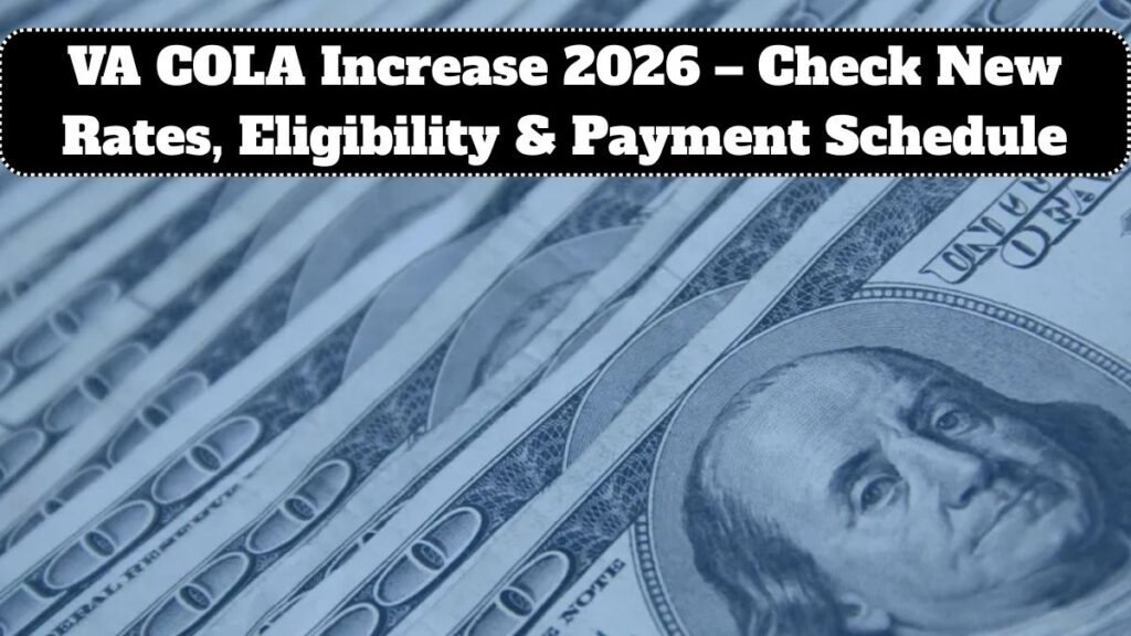 VA COLA Increase 2026 – Check New Rates, Eligibility & Payment Schedule